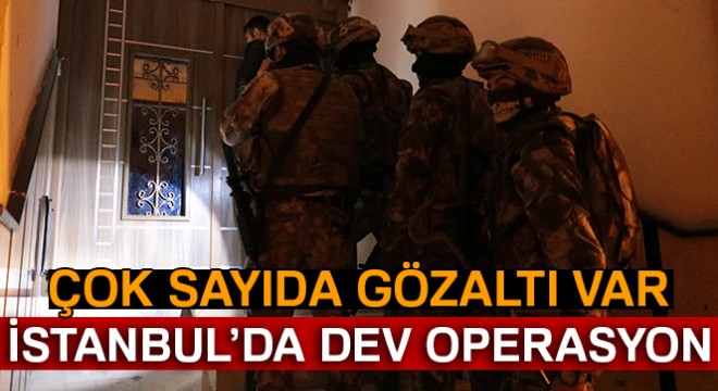 Gaziosmanpaşa'da dev operasyon: 40 gözaltı