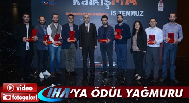 İHA'ya 15 Temmuz çalışmaları için ödül yağdı