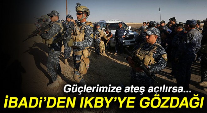 İbadi'den Erbil'e: 'Güçlerimize ateş açılırsa kanunun gücünü gösteririz'