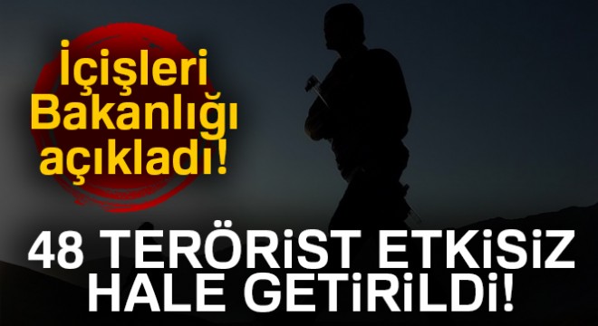 İçişleri Bakanlığı: 'Son bir haftada 48 terörist etkisiz hale getirildi'