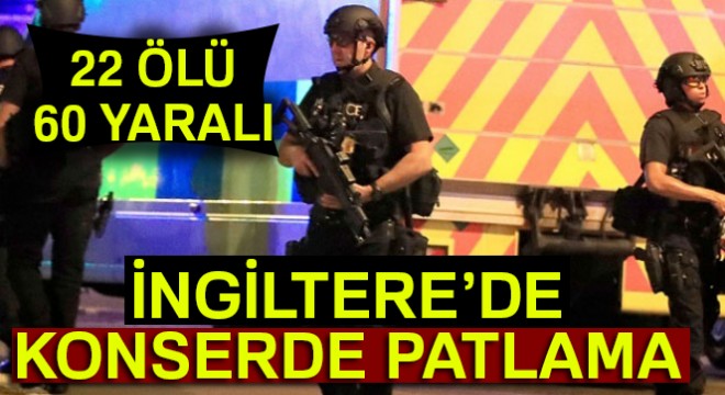 İngiltere'de konserde patlama: 22 ölü, 60 yaralı