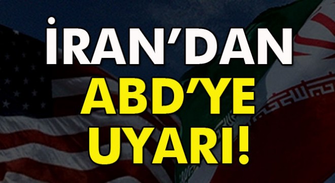 İran'dan ABD'ye 'yeni gerginlik üretme' uyarısı