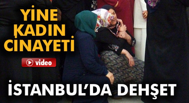 İstanbul Sultanbeyli'de kadın cinayeti