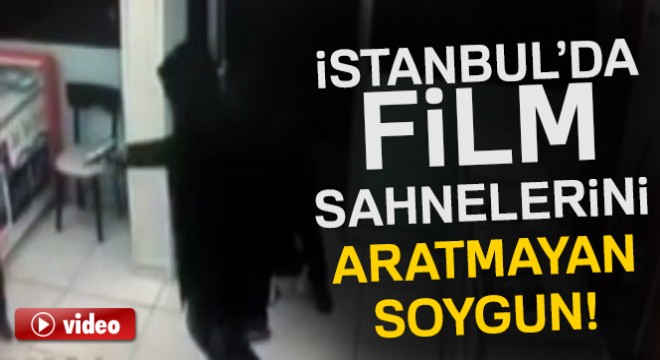 İstanbul'da film sahnelerini aratmayan soygun