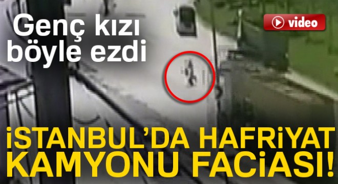 İstanbul'da hafriyat kamyonu faciası!