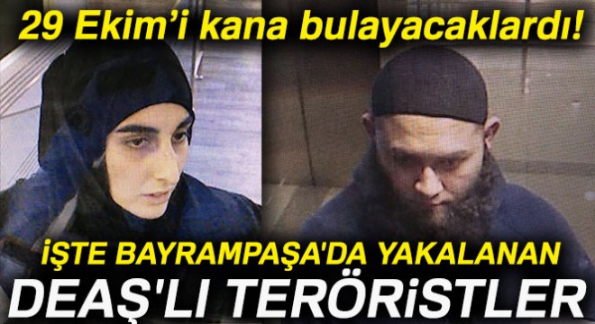 İşte Bayrampaşa'da yakalanan DEAŞ'li teröristler