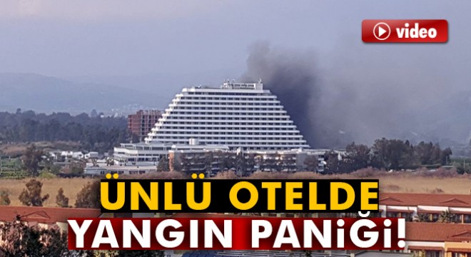 İzmir'de 5 yıldızlı otelde korkutan yangın