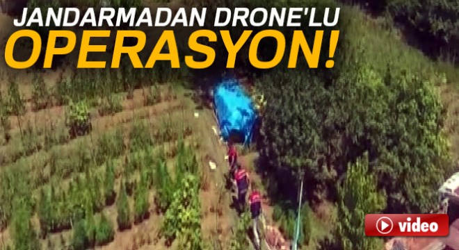 Jandarmadan Drone'lu uyuşturucu operasyonu