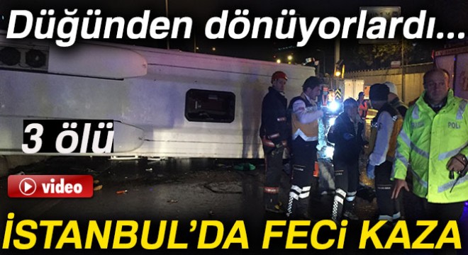 Kadıköy'de düğünden dönen otobüs devrildi: 3 ölü 17 yaralı