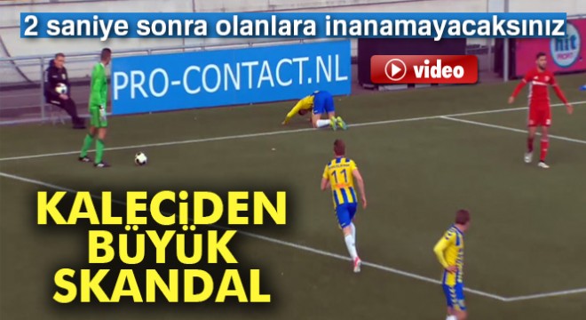 Kaleciden skandal hata!