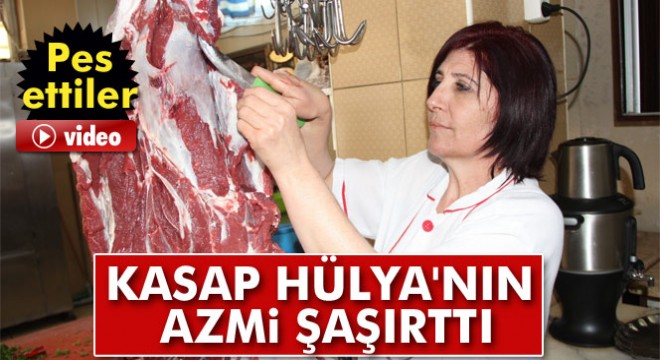 Kasap Hülya'nın azmi 