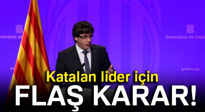 Katalan lider için tutuklama kararı çıkarıldı