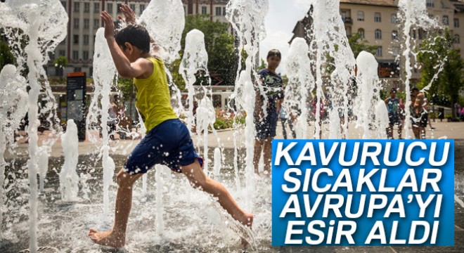 Kavurucu sıcaklar Avrupa'yı esir aldı