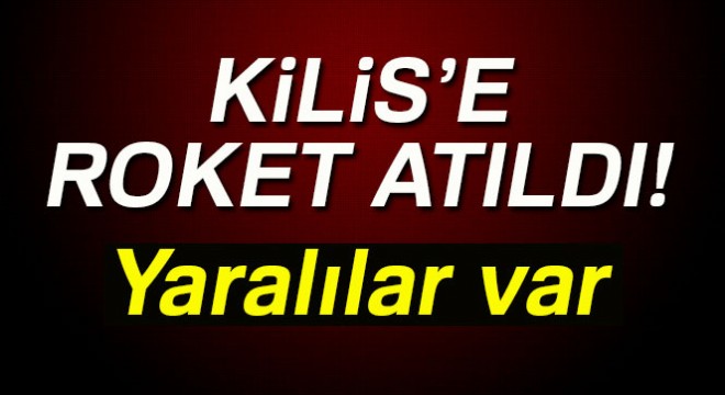 Kilis'e roket atıldı! 5 yaralı