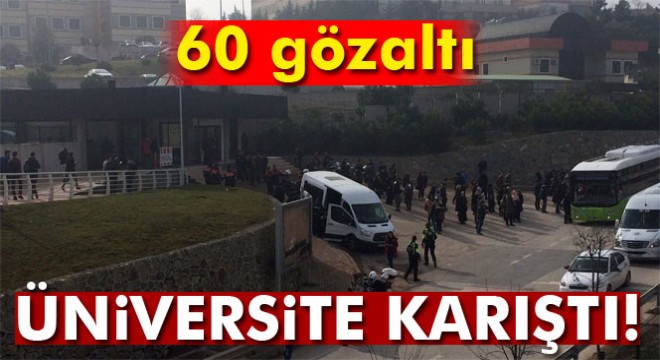 Kocaeli Üniversitesi'nde karşıt görüşlü öğrenciler birbirine girdi: 60 gözaltı