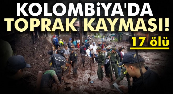 Kolombiya'da toprak kayması: 17 ölü