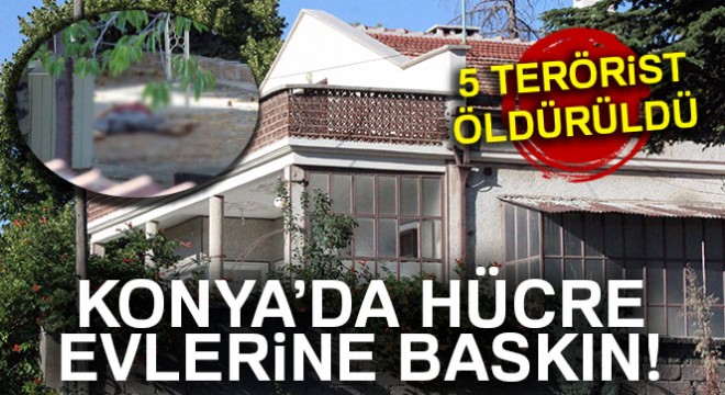 Konya'da DEAŞ operasyonu, 5 terörist öldürüldü