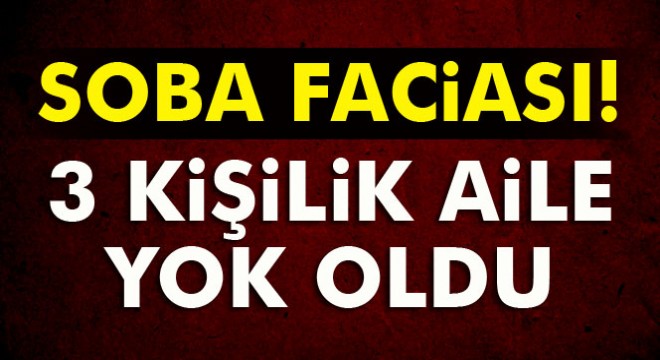 Konya'da soba faciasında 3 kişilik aile yok oldu