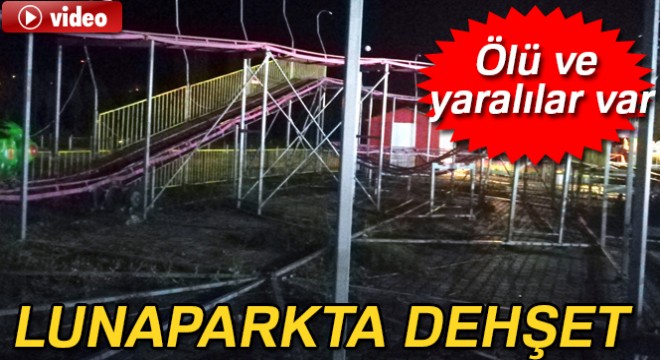 Lunaparkta feci kaza: 1 ölü, 1'i ağır 4 yaralı
