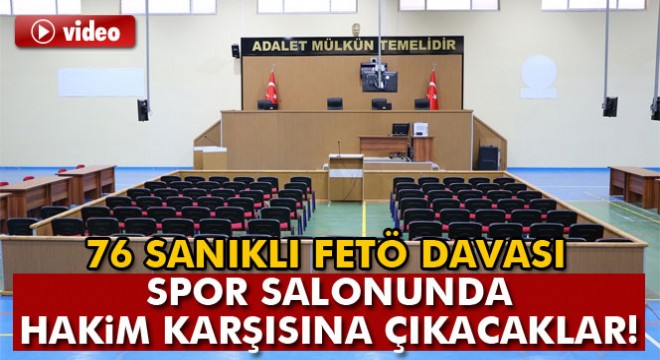 Malatya'daki 76 sanıklı FETÖ davası spor salonunda görülecek