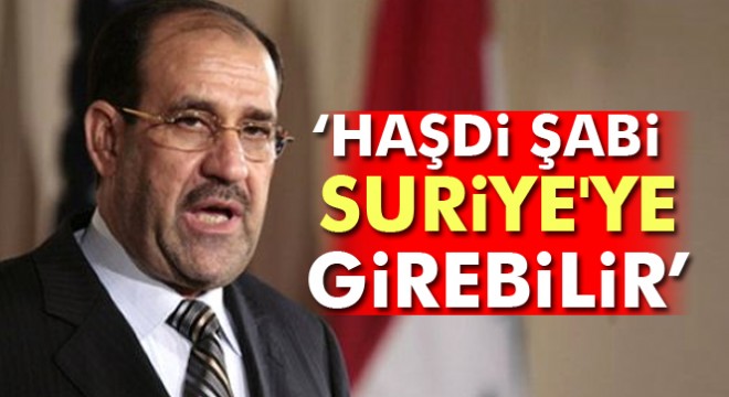 Maliki: Haşdi Şabi Suriye'ye girebilir