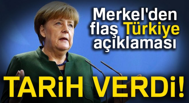 Merkel'den flaş Türkiye açıklaması