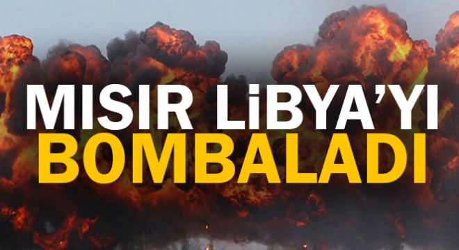 Mısır'dan Libya sınırına hava saldırısı