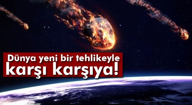 NASA tarih verdi: Dünyaya doğru geliyor!