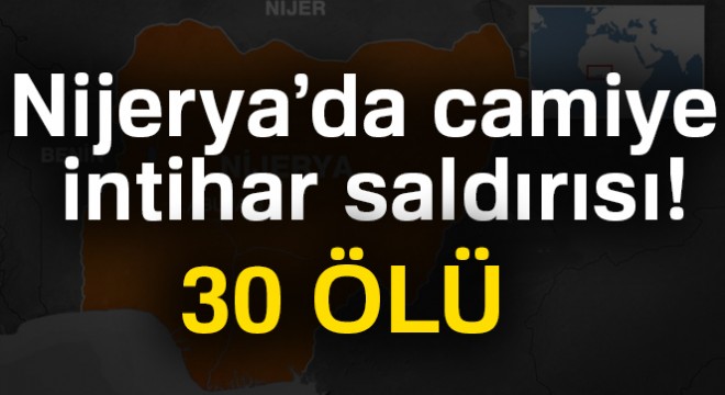 Nijerya'da camiye intihar saldırısı: 30 ölü