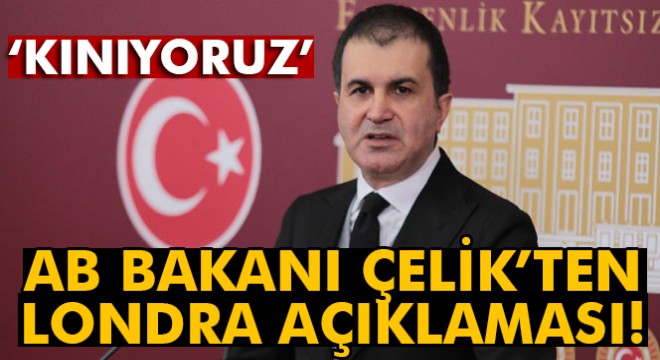 Ömer Çelik: 'İngiltere'de gerçekleşen terör saldırısını lanetliyoruz'
