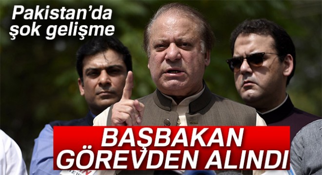 Pakistan Başbakanı Navaz Şerif görevden alındı
