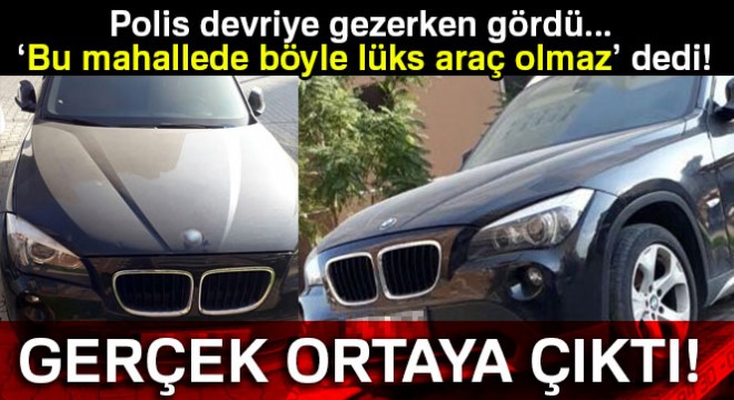 Polis devriye gezerken gördü! ‘Bu mahallede böyle lüks araç olmaz' dedi...