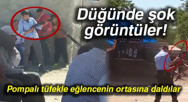 Pompalı tüfekle eğlencenin ortasına daldılar