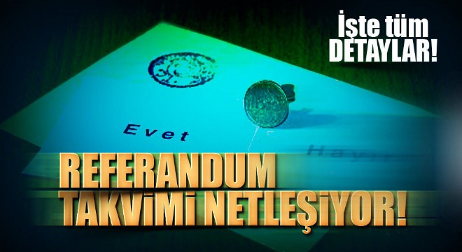 Referandum takvimi netleşiyor
