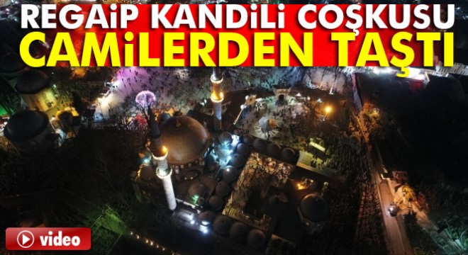 Regaip Kandili huşu içinde eda edildi