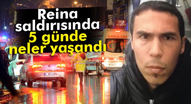 Reina saldırısından bugüne kadar yaşananlar