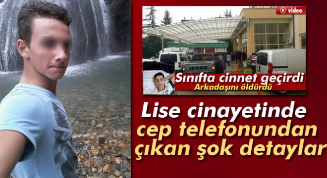 Rize'deki lise cinayetinde cep telefonundan çıkan şok detaylar