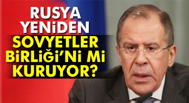 Rus Dışişleri Bakanı Lavrov: Rusya'nın Sovyetler Birliği'ni yeniden kurma iddiası yok