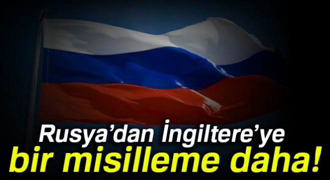 Rusya'dan İngiltere'ye bir misilleme daha