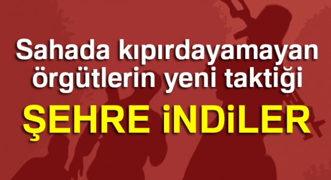 Sahada kıpırdayamayan örgütlerin yeni taktiği