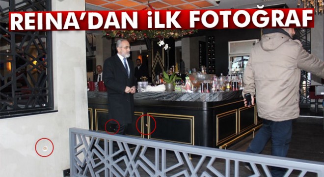 Saldırı sonrası Reina'dan ilk fotoğraf