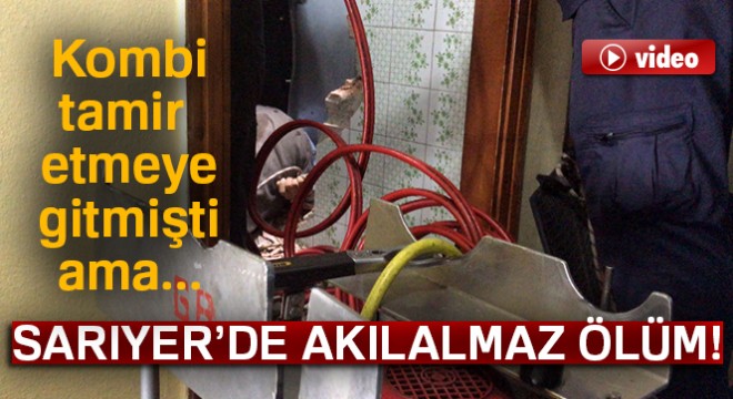Sarıyer'de akılalmaz ölüm!