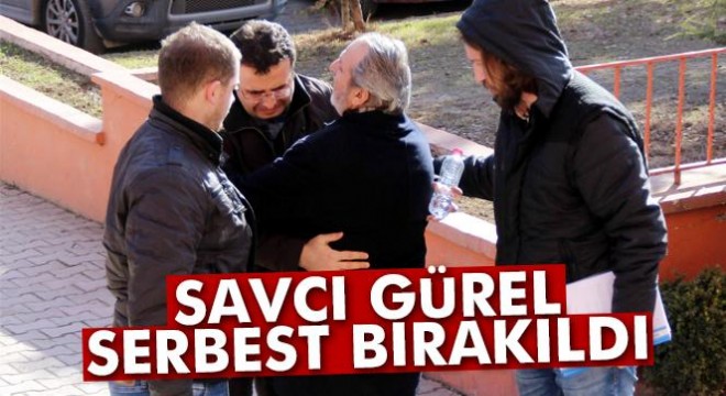 Savcı Gürel serbest bırakıldı
