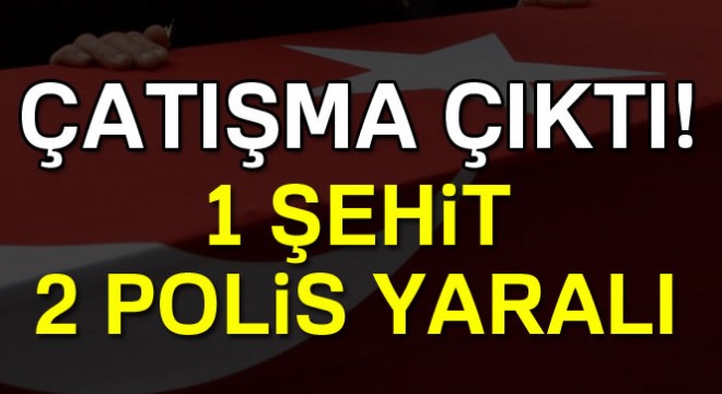 Şırnak'ta çatışma: 1 şehit, 2 yaralı