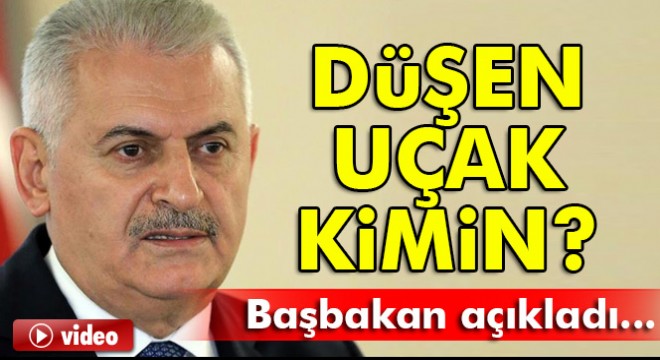 Son Dakika: Başbakan Yıldırım'dan düşen uçak ile ilgili ilk açıklama