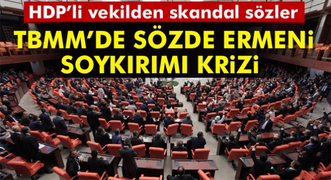TBMM Genel Kurulu'nda sözde Ermeni soykırımı krizi