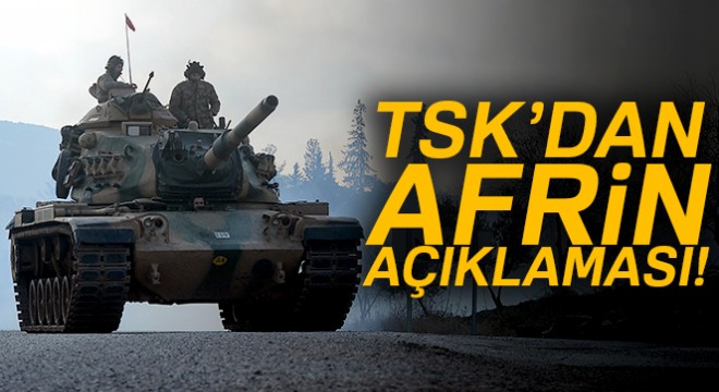 TSK'dan Afrin açıklaması! Hedefler imha edildi