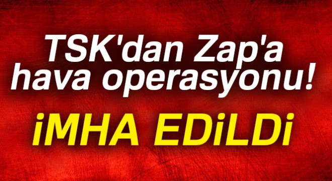 TSK'dan Zap'a hava operasyonu