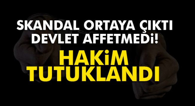 Tahliye karşılığı rüşvet alan Ağır Ceza Hakimi tutuklandı