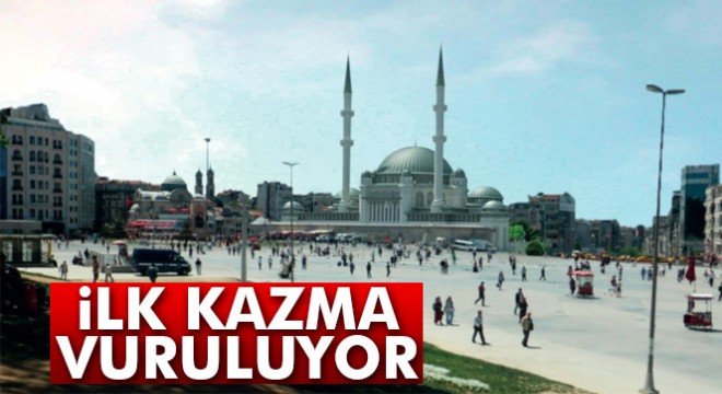 Taksim'de cami için ilk kazma yarın vuruluyor